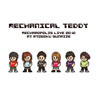 MECHANICAL TEDDY / MECHAROPOLIS LIVE 2010 AT RYOGOKU SUNRIZE
